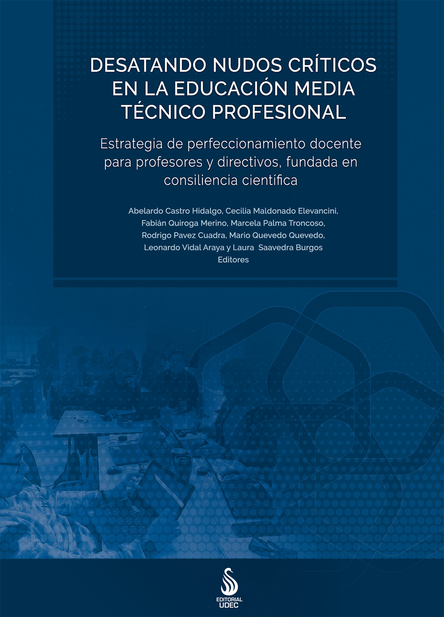 Desatando nudos críticos en la educación media técnico profesional. Estrategia de perfeccionamiento docente para profesores y directivos, fundada en consiliencia científica