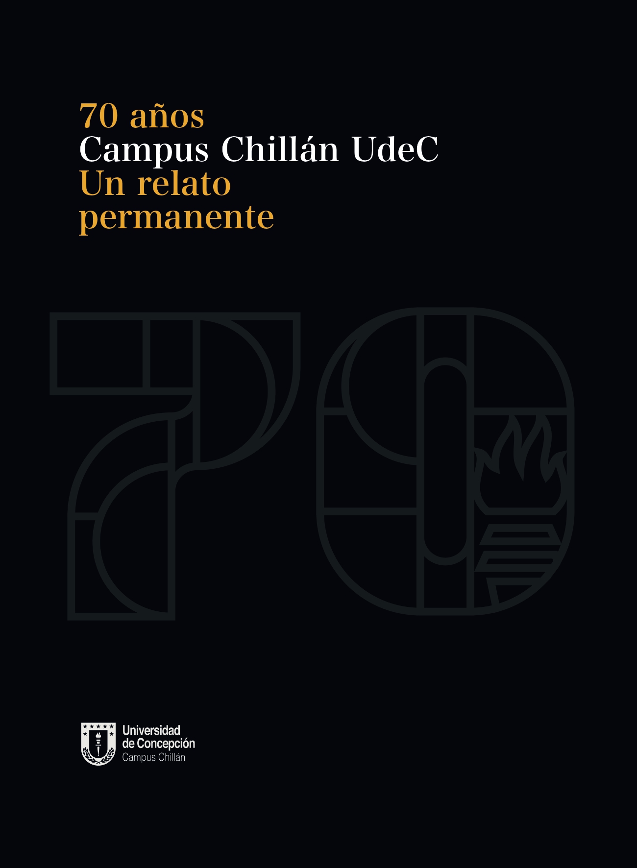 70 años Campus Chillán UdeC. Un relato permanente